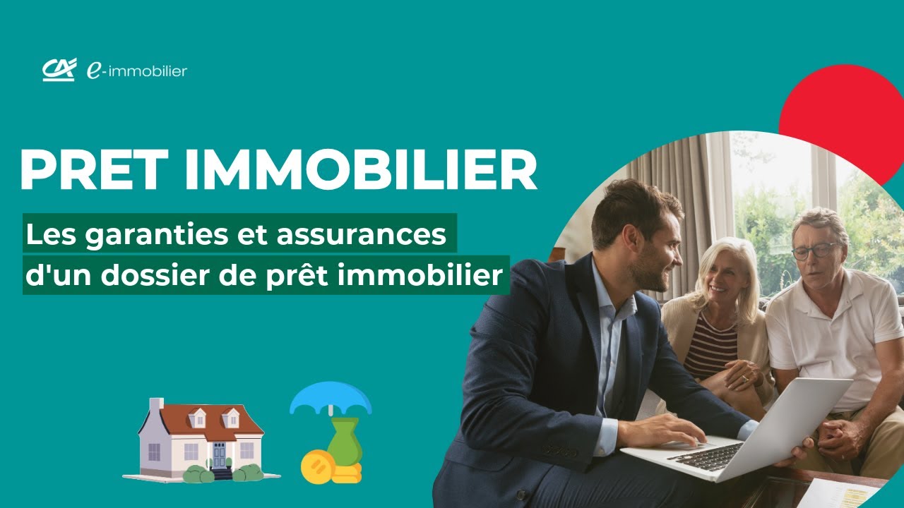 Les garanties et assurances d'un dossier de prêt immobilier - Crédit Agricole e-immobilier