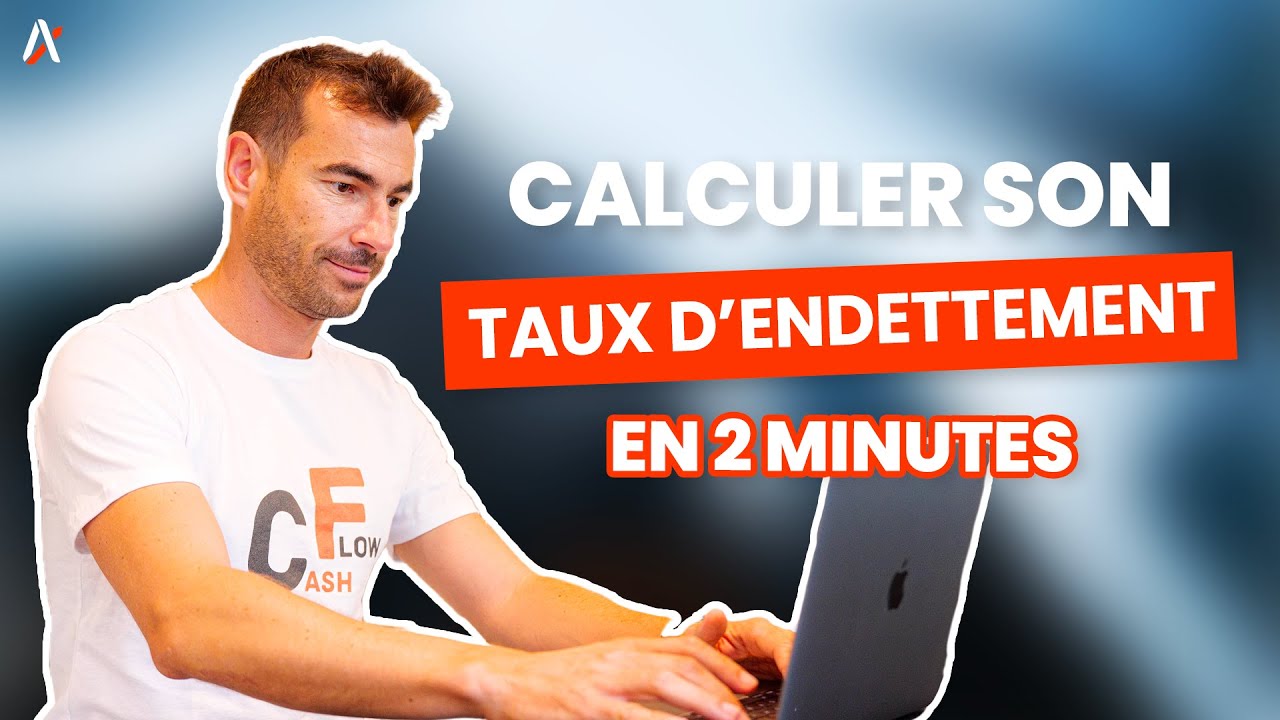 Comment calculer son TAUX D'ENDETTEMENT ?