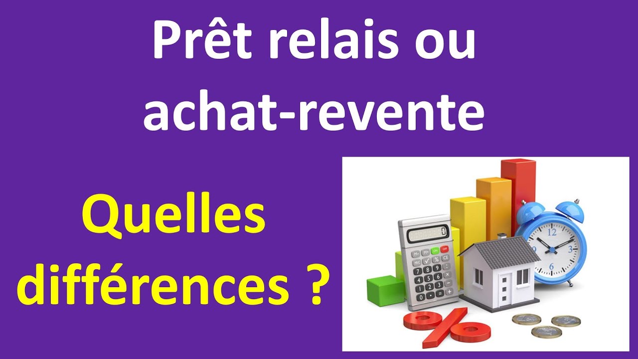 Prêt relais et achat-revente : quelles différences ?
