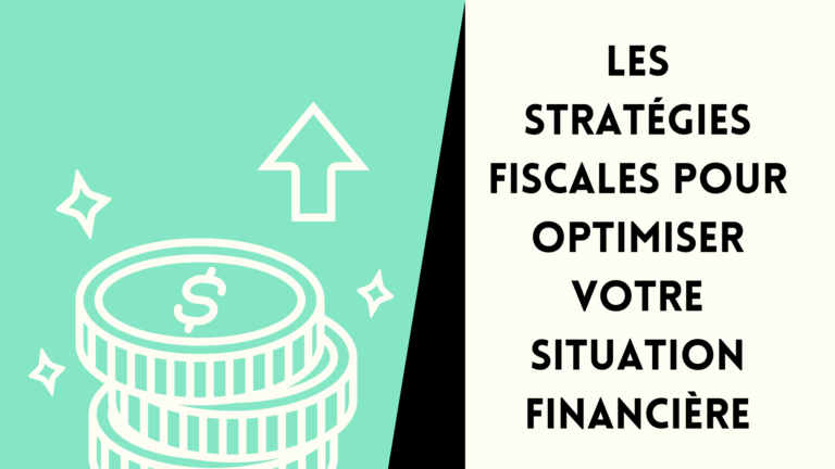 Les stratégies fiscales pour optimiser votre situation financière